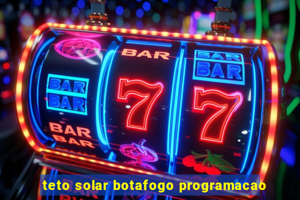 teto solar botafogo programacao